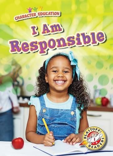 I Am Responsible (Character Education, Blastoff! Readers, Level 1)
