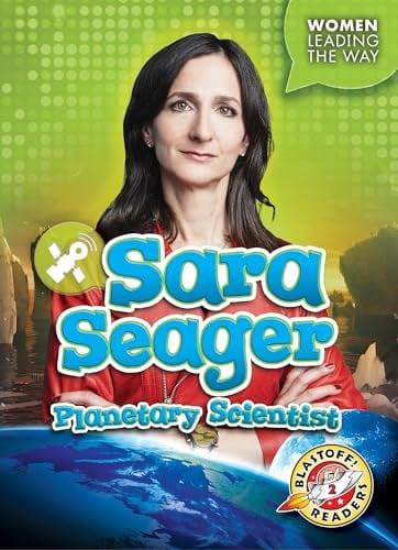 Sara Seager: Planetary Scientist (Women Leading the Way, Blastoff! Readers, Level 2)