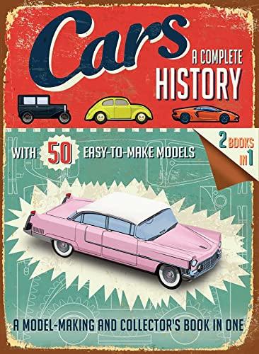 Cars: A Complete History (2 Books in 1: Model-Making and Collector's Book)