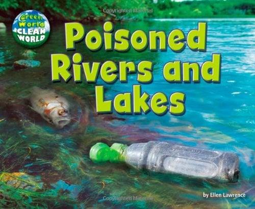 Poisoned Rivers and Lakes (Green World, Clean World)