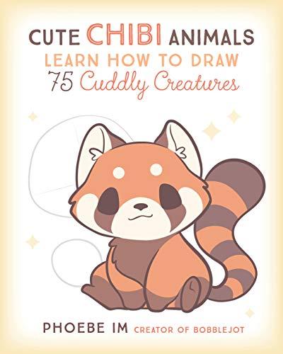 Cute Chibi Animals: Learn How to Draw 75 Cuddly Creatures (Cute and Cuddly Art, Bk. 3)
