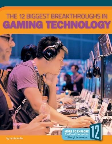 The 12 Biggest Breakthroughs in Gaming Technology (Technology Breakthroughs II)