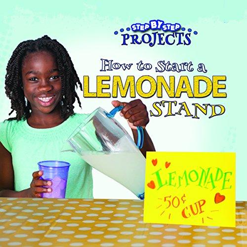 How to Start a Lemonade Stand (Step-By-Step Projects)