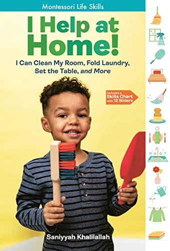 I Help at Home: I Can Clean My Room, Fold Laundry, Set the Table, and More (Montessori Life Skills)
