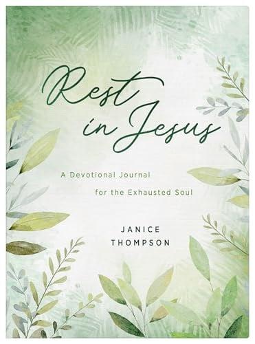 Rest in Jesus: A Devotional Journal for the Exhausted Soul