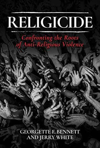 Religicide: Confronting the Roots of Anti-Religious Violence