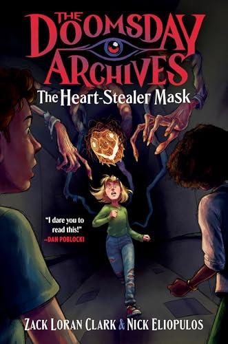 The Heart-Stealer Mask (The Doomsday Archives, Bk. 2)