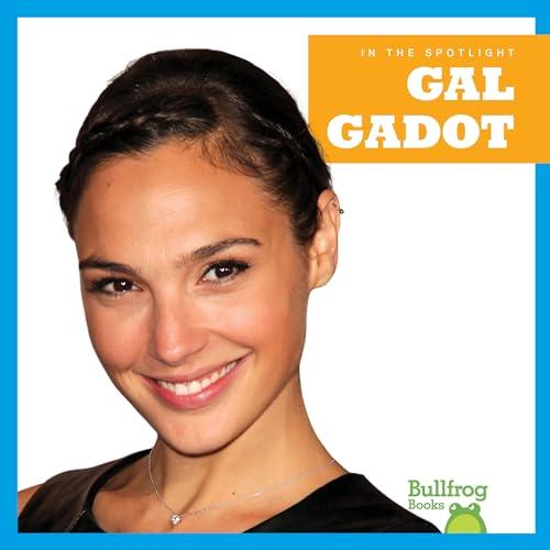 Gal Gadot (Bullfrog Books, In the Spotlight)