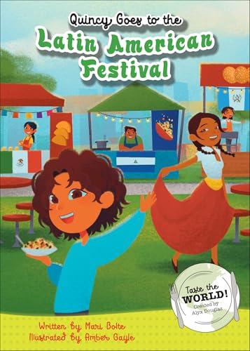 Quincy Goes to the Latin American Festival (Taste the World! Bk. 2)