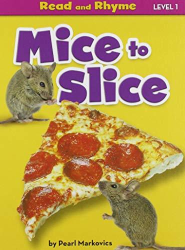 Mice to Slice (Read and Rhyme, Level 1)