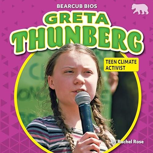 Greta Thunberg: Teen Climate Activist (Bearcub Bios)