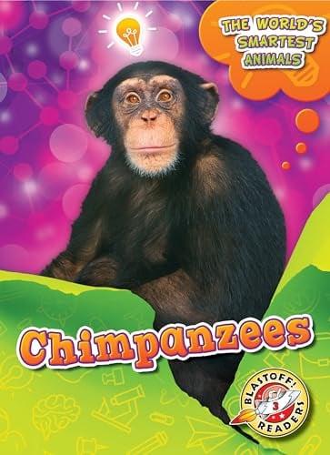 Chimpanzees (The World's Smartest Animals, Blastoff! Readers, Level 3)