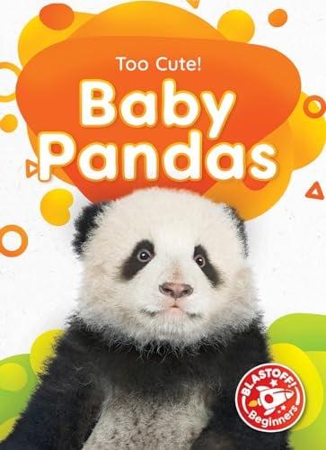 Baby Pandas (Too Cute! Blastoff! Beginners)