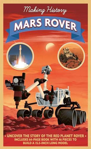 The Mars Rover: Uncover the Story of the Red Planet Rover (Making History)
