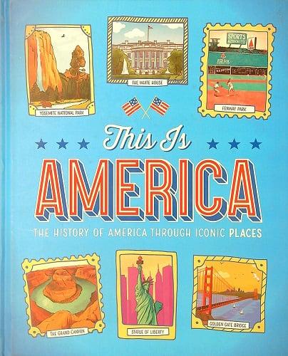 This Is America: The History of America Through Iconic Places