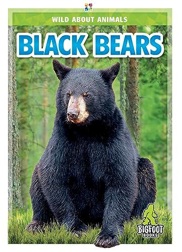 Black Bears (Wild About Animals)