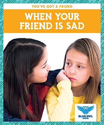 When Your Friend Is Sad (You've Got a Friend)