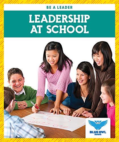 Leadership at School (Blue Owl Books, Be a Leader)