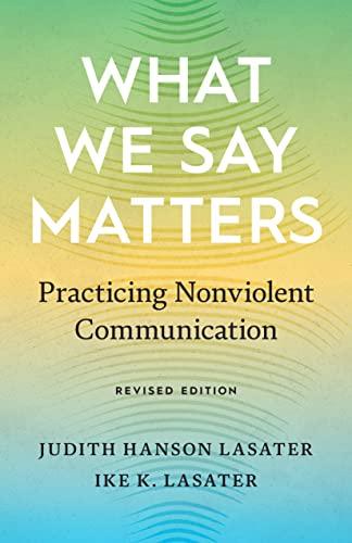 What We Say Matters: Practicing Nonviolent Communication (Revised Edition)