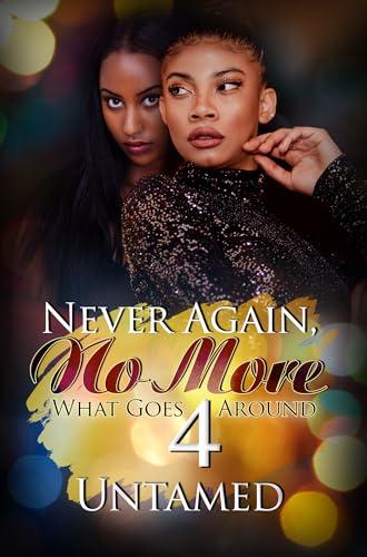 What Goes Around (Never Again, No More, Bk. 4)