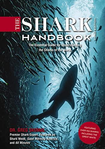 The Shark Handbook: The Essential Guide for Understanding the Sharks of the World (3rd Edition)