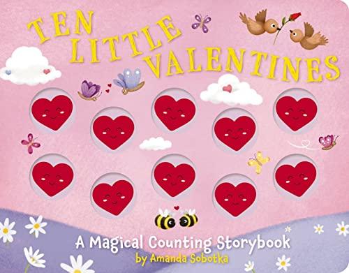 Ten Little Valentines: A Magical Counting Storybook of Love
