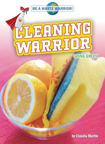 Cleaning Warrior: Going Green (Be a Waste Warrior!)
