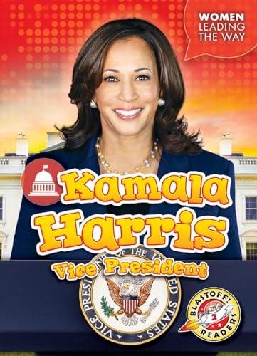 Kamala Harris: Vice President (Women Leading the Way, Blastoff! Readers, Level 2)