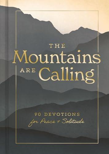 The Mountains are Calling: 90 Devotions for Peace and Solitude (Creation Is Calling)