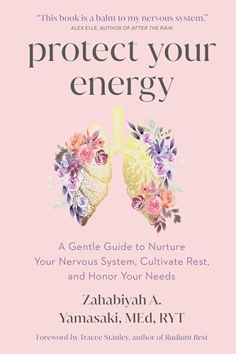 Protect Your Energy: A Gentle Guide to Nurture Your Nervous System, Cultivate Rest, and Honor Your Needs