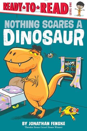 Nothing Scares a Dinosaur  (Ready-To-Read, Level 1)