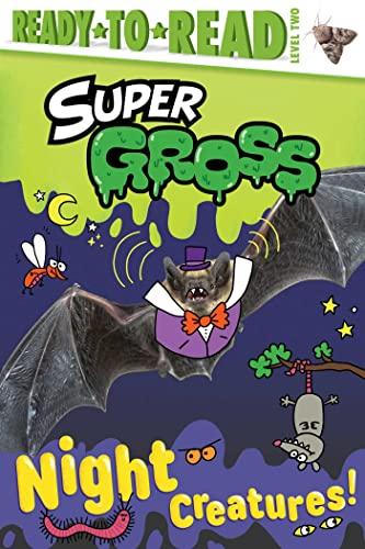 Night Creatures! (Super Gross, Ready-To-Read, Level 2)