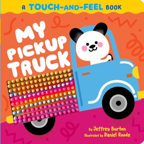 My Pickup Truck a Touch-And-Feel Book