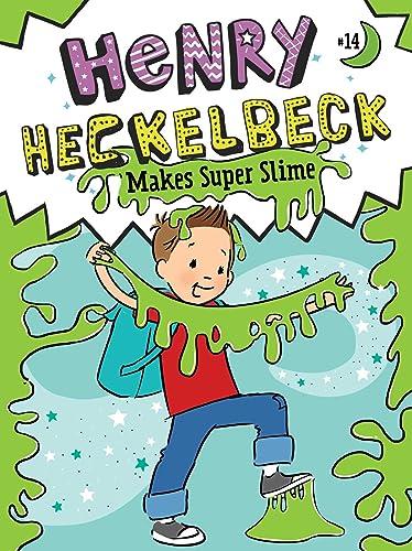 Henry Heckelbeck Makes Super Slime (Henry Heckelbeck, Bk. 14)