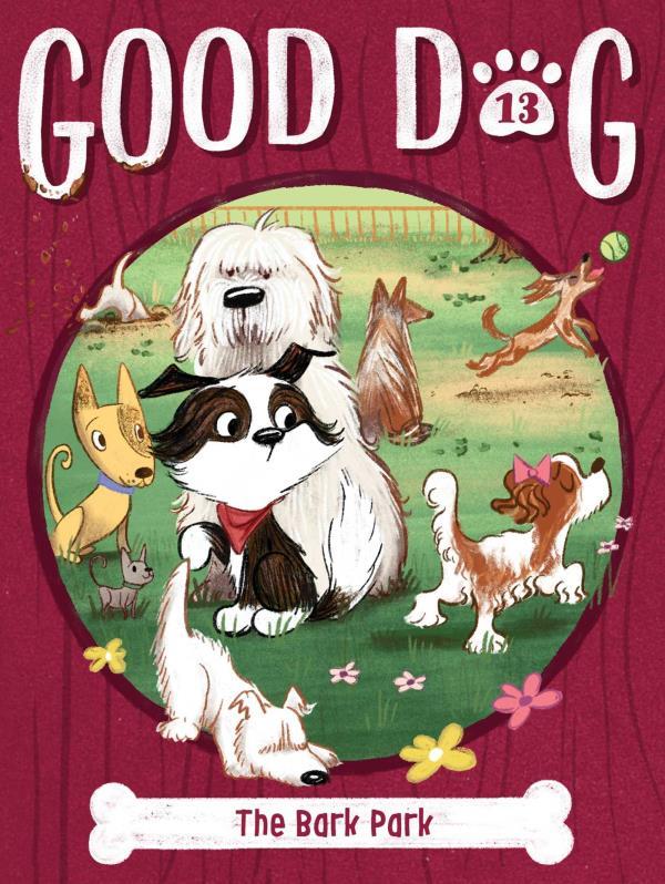 The Bark Park (Good Dog, Bk. 13)