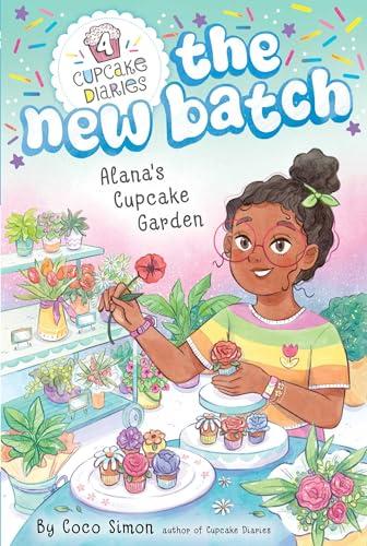 Alana's Cupcake Garden (Cupcake Diaries: The New Batch, Bk. 4)