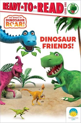 Dinosaur Friends! (The World of Dinosaur Roar, Ready-To-Read, Level 1)