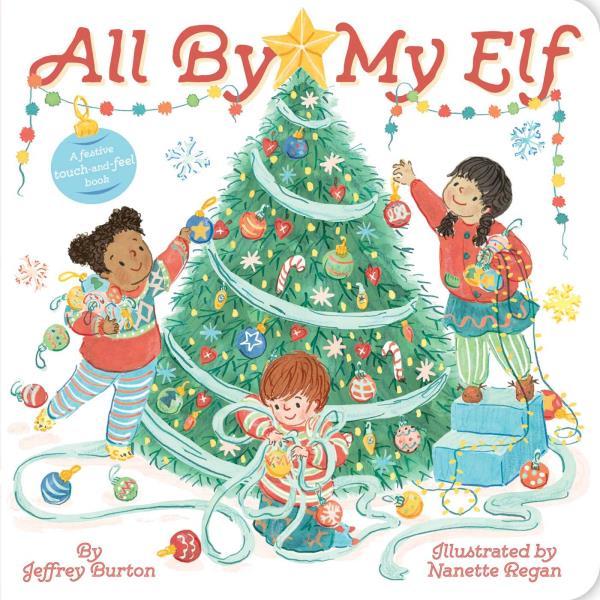 All By My Elf: A Festive Touch-And-Feel Book