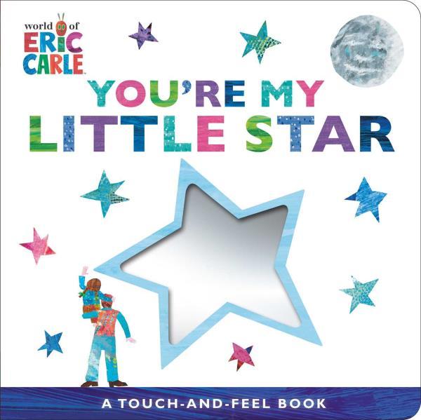 You're My Little Star Touch-And-Feel Book (World of Eric Carle)