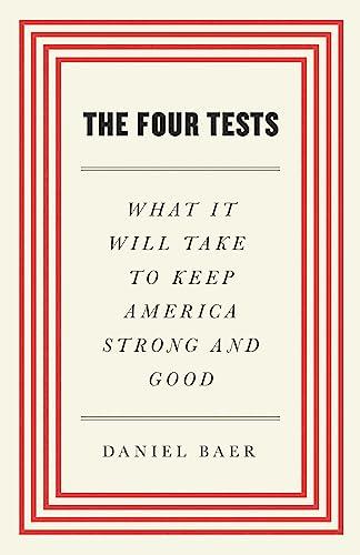 The Four Tests: What It Will Take to Keep America Strong and Good