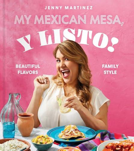 My Mexican Mesa, Y Listo! Beautiful Flavors, Family Style