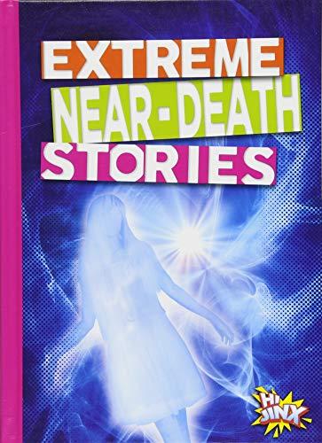 Extreme Near-Death Stories (That's Just Spooky!)