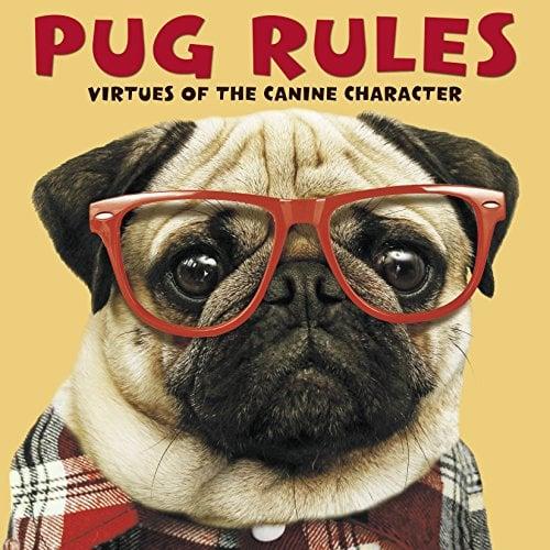 Pug Rules: Virtues of the Canine Character