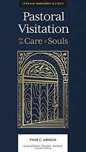 Pastoral Visitation: For the Care of Souls (Lexham Ministry Guides)