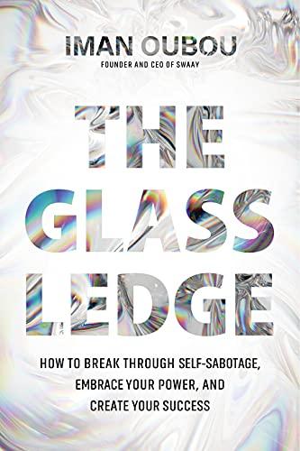 The Glass Ledge: How to Break Through Self-Sabotage, Embrace Your Power, and Create Your Success