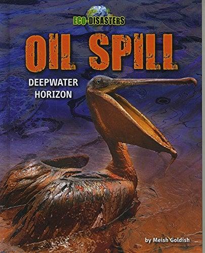 Oil Spill: Deepwater Horizon (Eco-Disasters)