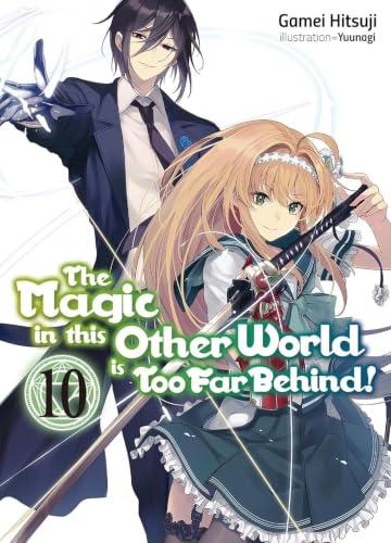 The Magic in This Other World is Too Far Behind! (Volume 10)