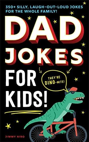 Dad Jokes for Kids: 350+ Silly, Laugh-Out-Loud Jokes for the Whole Family