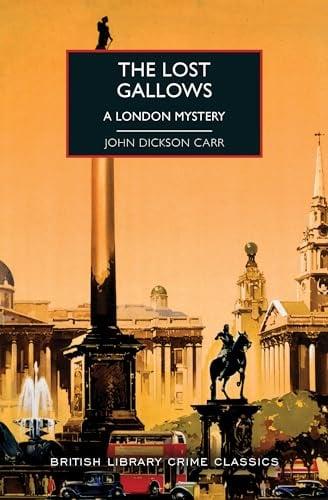 The Lost Gallows: A London Mystery (British Library Crime Classics)