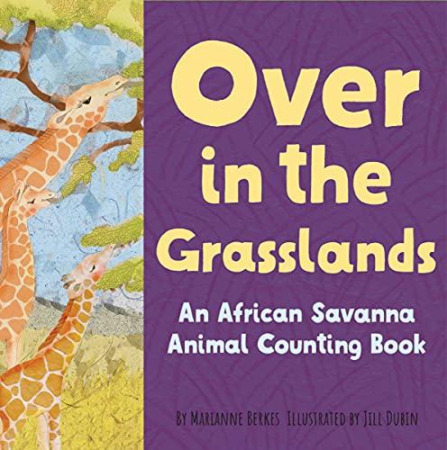 Over in the Grasslands: An African Savanna Animal Nature Book (Our World, Our Home)